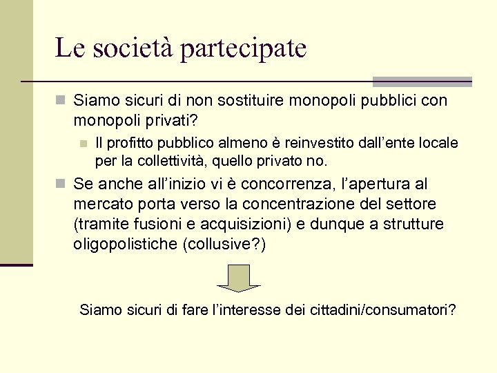 Le società partecipate n Siamo sicuri di non sostituire monopoli pubblici con monopoli privati?