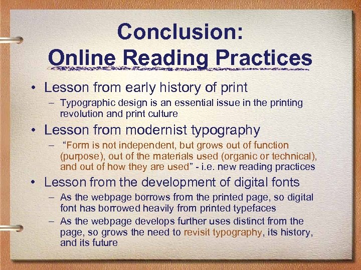 Conclusion: Online Reading Practices • Lesson from early history of print – Typographic design