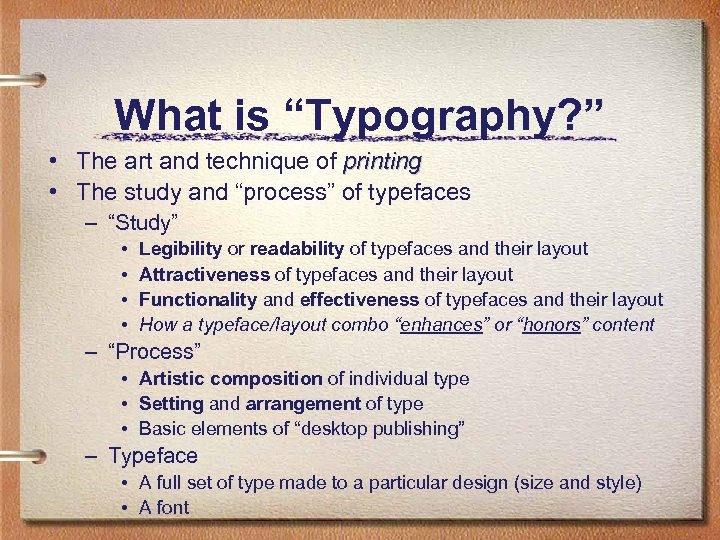 What is “Typography? ” • The art and technique of printing • The study