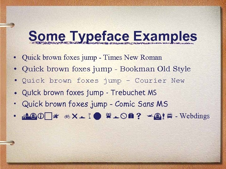 Some Typeface Examples • Quick brown foxes jump - Times New Roman • Quick