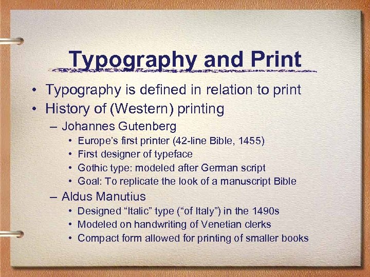 Typography and Print • Typography is defined in relation to print • History of