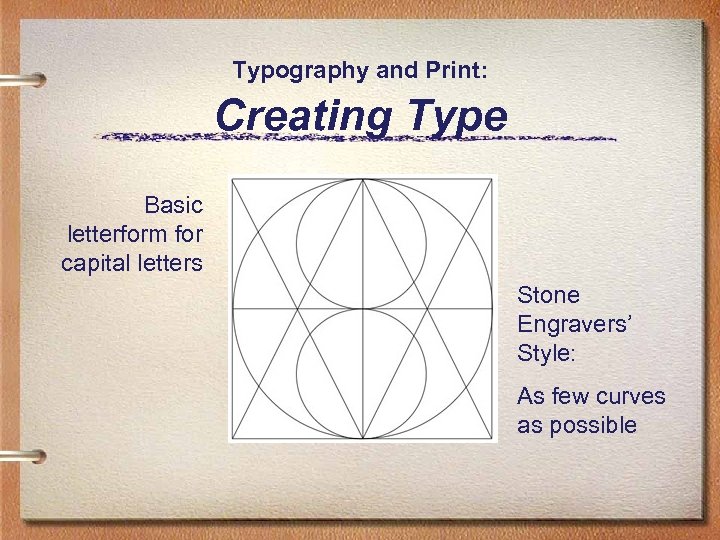 Typography and Print: Creating Type Basic letterform for capital letters Stone Engravers’ Style: As