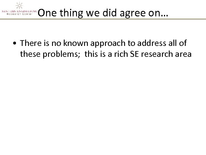 One thing we did agree on… • There is no known approach to address