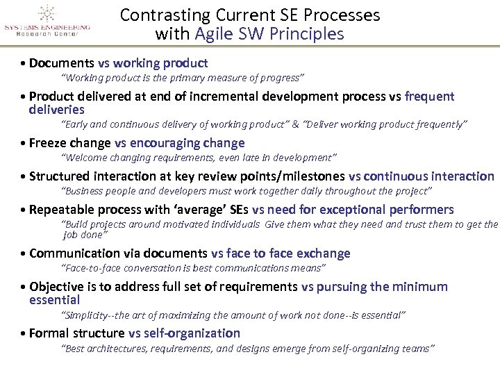 Contrasting Current SE Processes with Agile SW Principles • Documents vs working product “Working