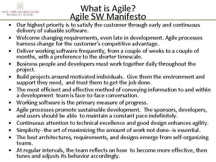 What is Agile? Agile SW Manifesto • Our highest priority is to satisfy the