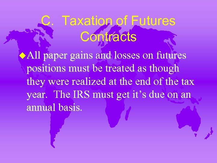 C. Taxation of Futures Contracts u. All paper gains and losses on futures positions