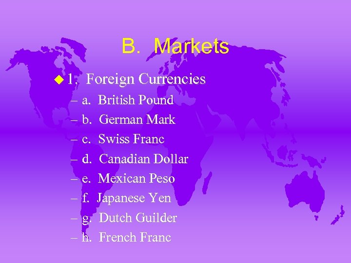 B. Markets u 1. Foreign Currencies – a. British Pound – b. German Mark