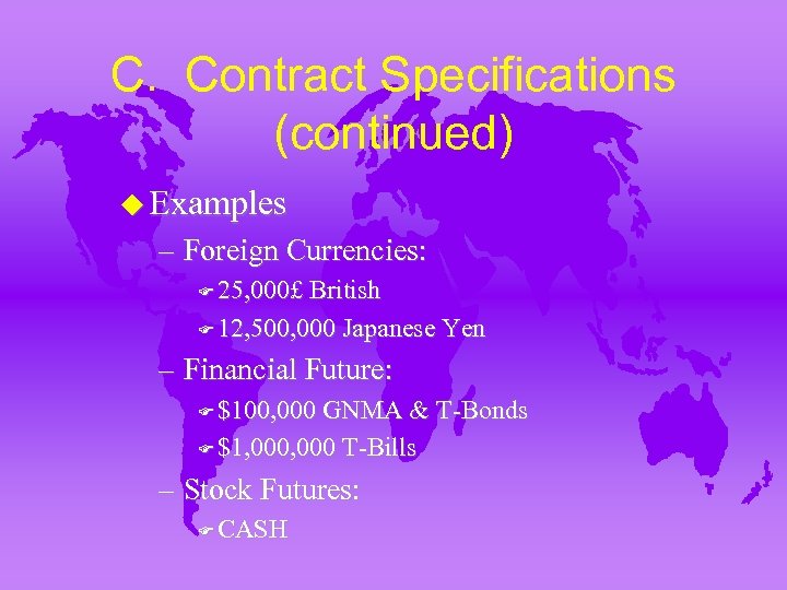 C. Contract Specifications (continued) u Examples – Foreign Currencies: F 25, 000£ British F