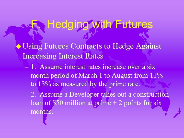 F. Hedging with Futures u Using Futures Contracts to Hedge Against Increasing Interest Rates