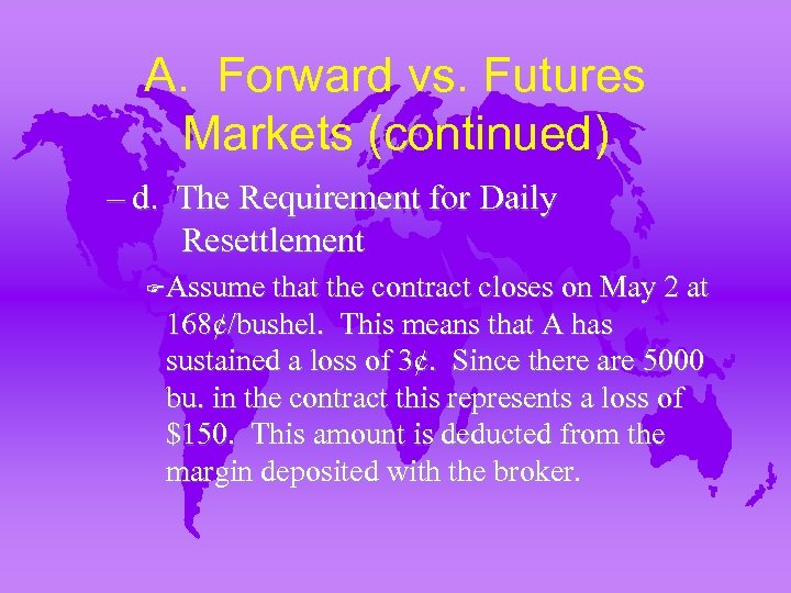 A. Forward vs. Futures Markets (continued) – d. The Requirement for Daily Resettlement FAssume