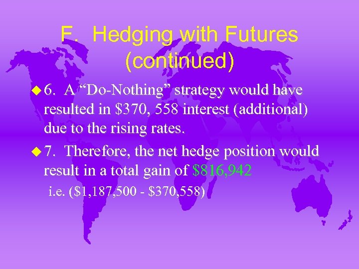F. Hedging with Futures (continued) u 6. A “Do-Nothing” strategy would have resulted in