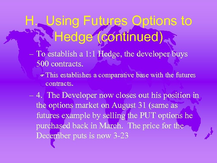 H. Using Futures Options to Hedge (continued) – To establish a 1: 1 Hedge,