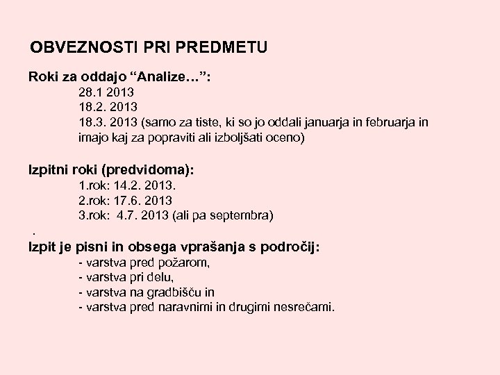 OBVEZNOSTI PREDMETU Roki za oddajo “Analize…”: 28. 1 2013 18. 2. 2013 18. 3.