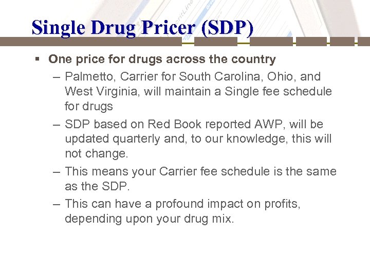 Single Drug Pricer (SDP) § One price for drugs across the country – Palmetto,