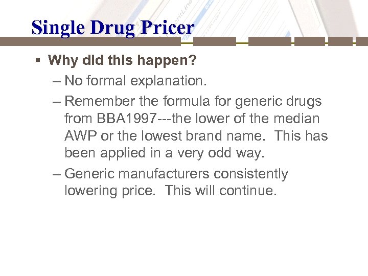 Single Drug Pricer § Why did this happen? – No formal explanation. – Remember