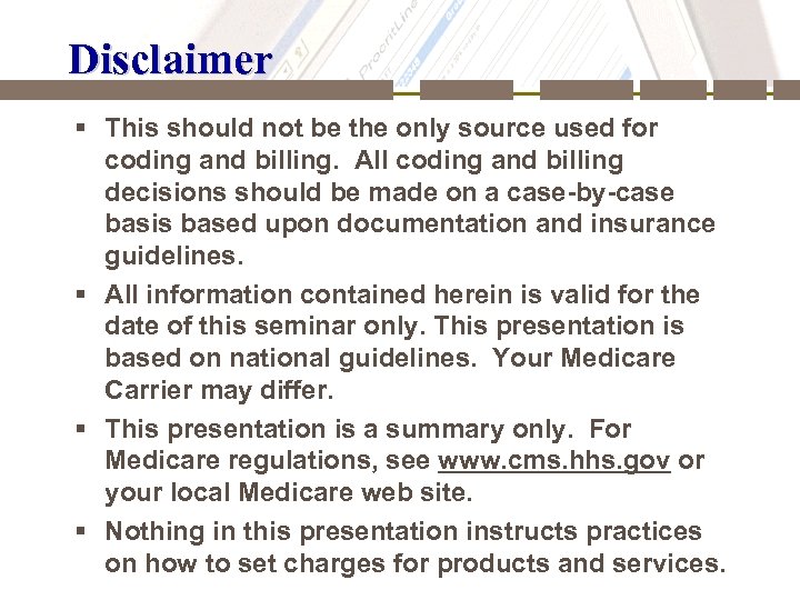 Disclaimer § This should not be the only source used for coding and billing.