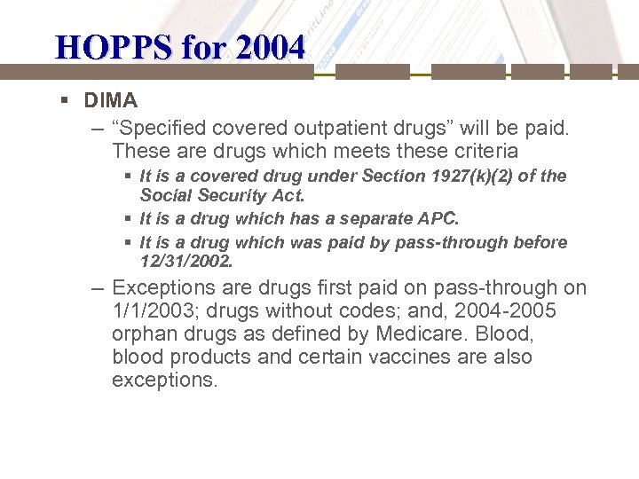HOPPS for 2004 § DIMA – “Specified covered outpatient drugs” will be paid. These