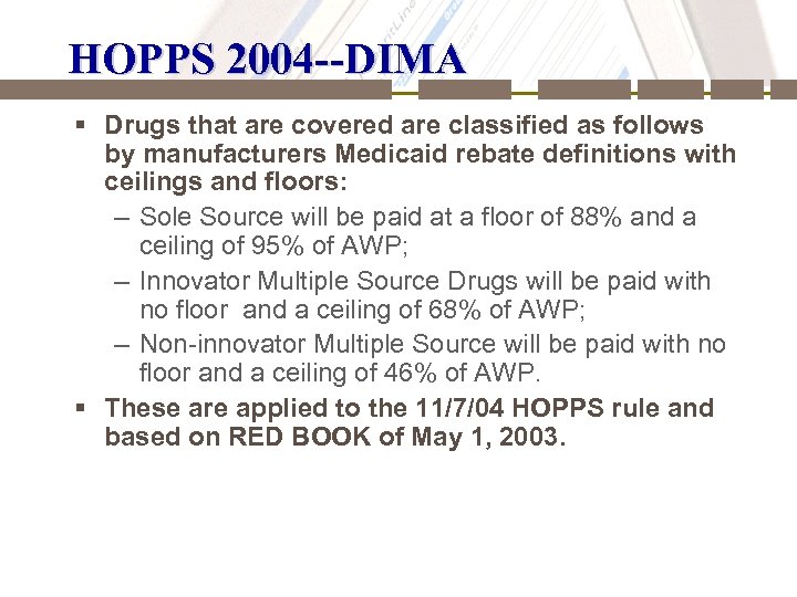 HOPPS 2004 --DIMA § Drugs that are covered are classified as follows by manufacturers
