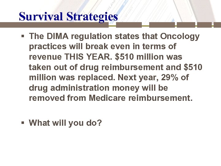 Survival Strategies § The DIMA regulation states that Oncology practices will break even in