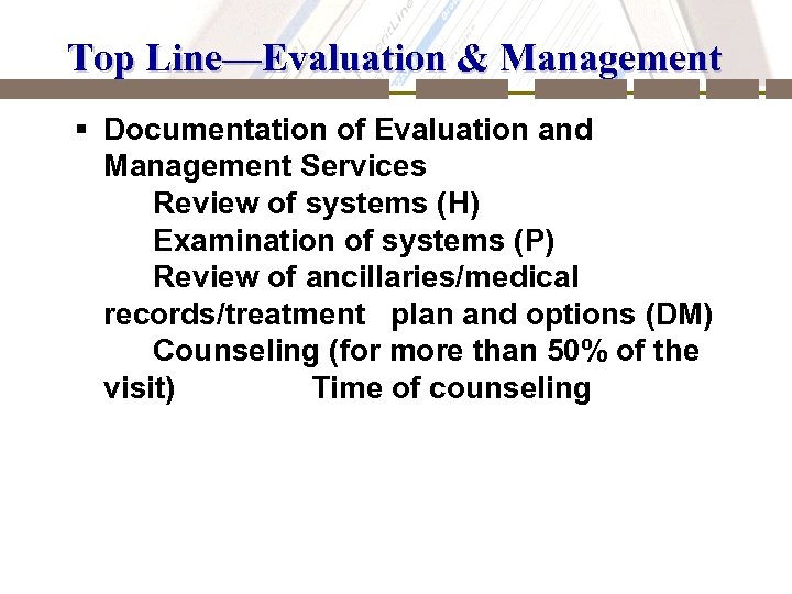 Top Line—Evaluation & Management § Documentation of Evaluation and Management Services Review of systems