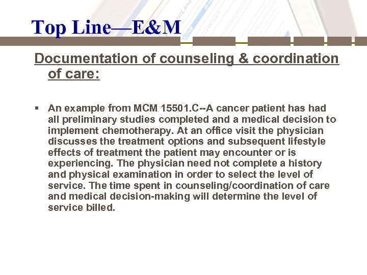 Top Line—E&M Documentation of counseling & coordination of care: § An example from MCM