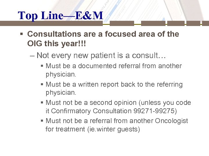 Top Line—E&M § Consultations are a focused area of the OIG this year!!! –