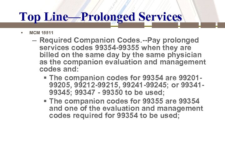 Top Line—Prolonged Services § MCM 15511 – Required Companion Codes. --Pay prolonged services codes