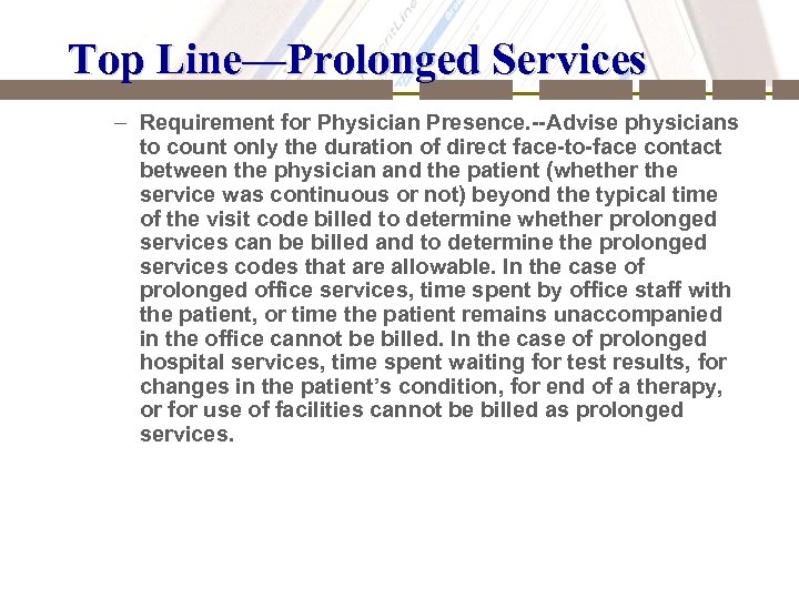 Top Line—Prolonged Services – Requirement for Physician Presence. --Advise physicians to count only the