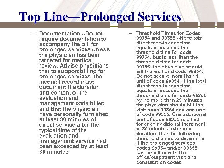 Top Line—Prolonged Services – Documentation. --Do not require documentation to accompany the bill for
