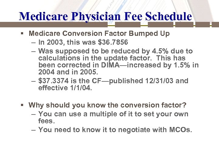 Medicare Physician Fee Schedule § Medicare Conversion Factor Bumped Up – In 2003, this