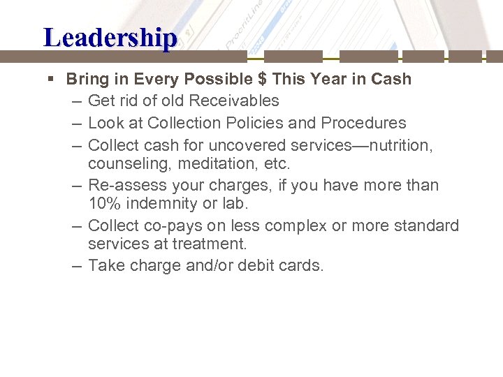 Leadership § Bring in Every Possible $ This Year in Cash – Get rid