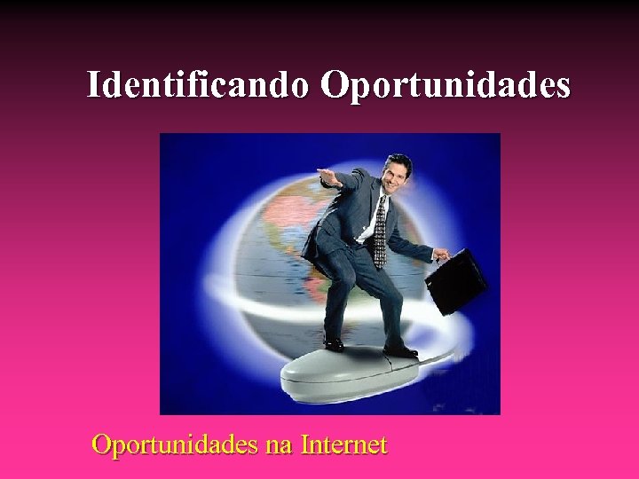 Identificando Oportunidades na Internet 