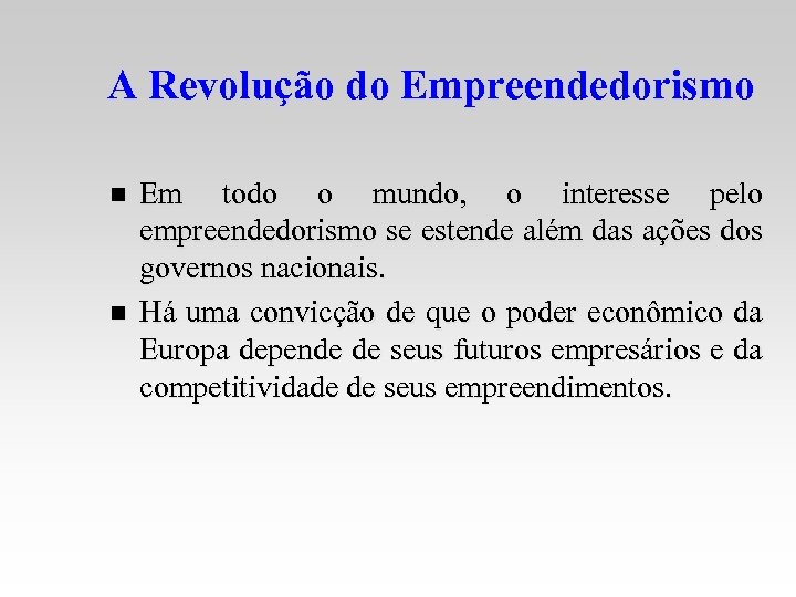 A Revolução do Empreendedorismo n n Em todo o mundo, o interesse pelo empreendedorismo