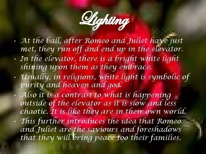 Lighting • At the ball, after Romeo and Juliet have just met, they run