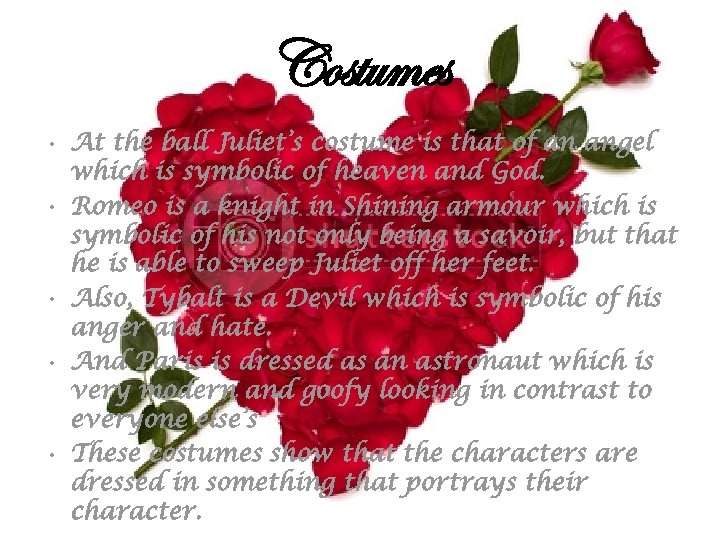 Costumes • At the ball Juliet’s costume is that of an angel which is