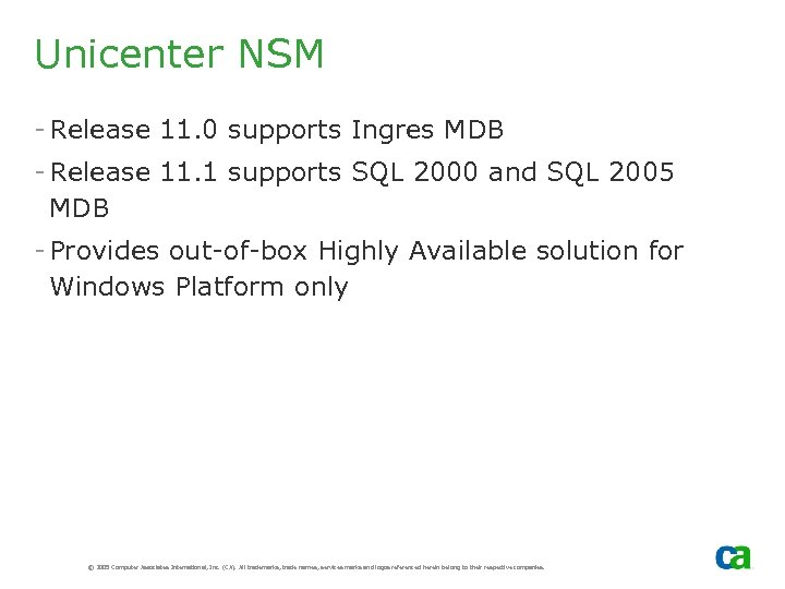 Unicenter NSM - Release 11. 0 supports Ingres MDB - Release 11. 1 supports