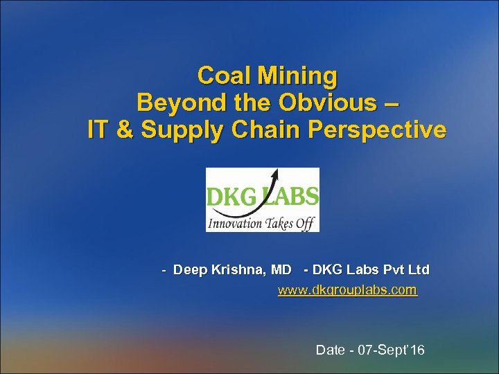 Coal Mining Beyond the Obvious – IT & Supply Chain Perspective - Deep Krishna,