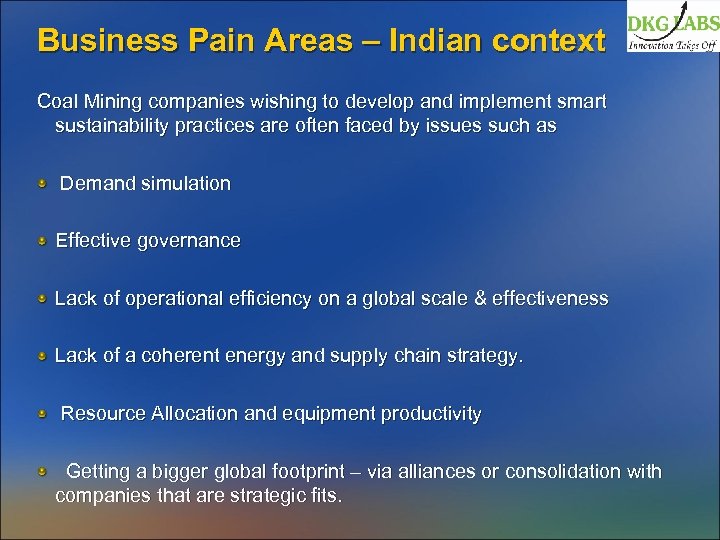 Business Pain Areas – Indian context Coal Mining companies wishing to develop and implement