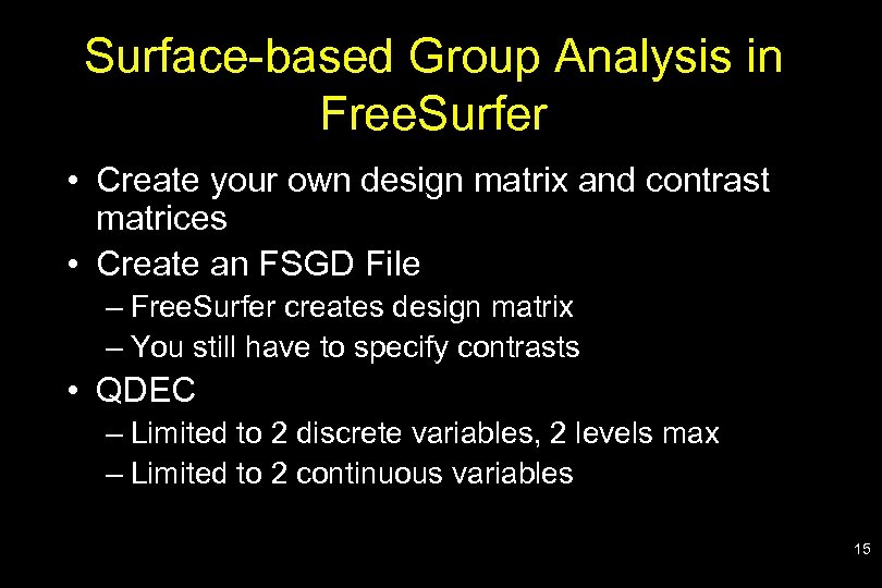 Surface-based Group Analysis in Free. Surfer • Create your own design matrix and contrast