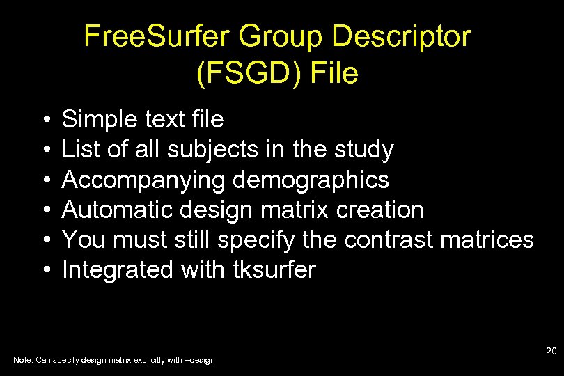 Free. Surfer Group Descriptor (FSGD) File • • • Simple text file List of