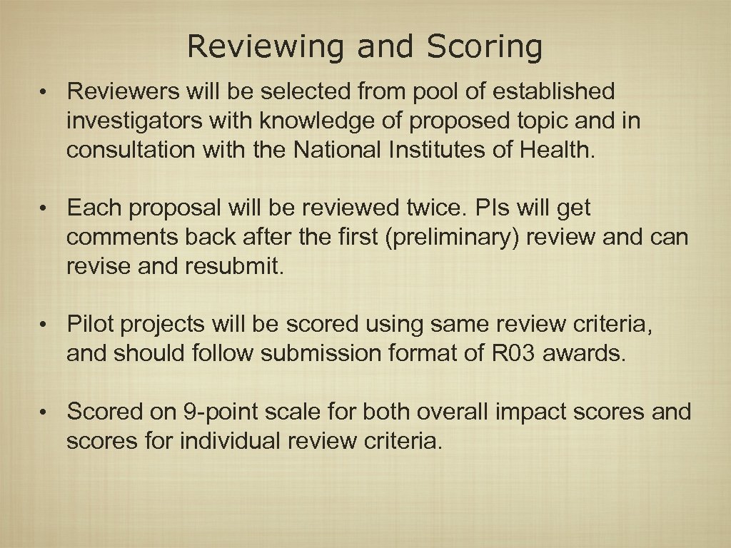 Reviewing and Scoring • Reviewers will be selected from pool of established investigators with