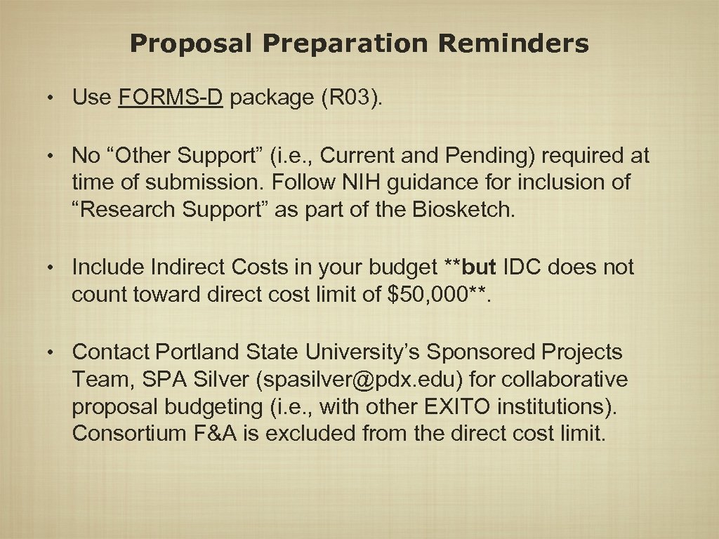 Proposal Preparation Reminders • Use FORMS-D package (R 03). • No “Other Support” (i.