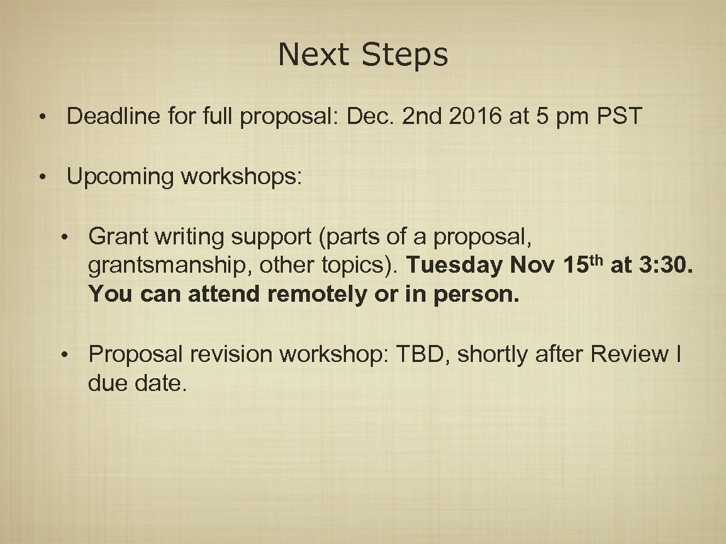 Next Steps • Deadline for full proposal: Dec. 2 nd 2016 at 5 pm