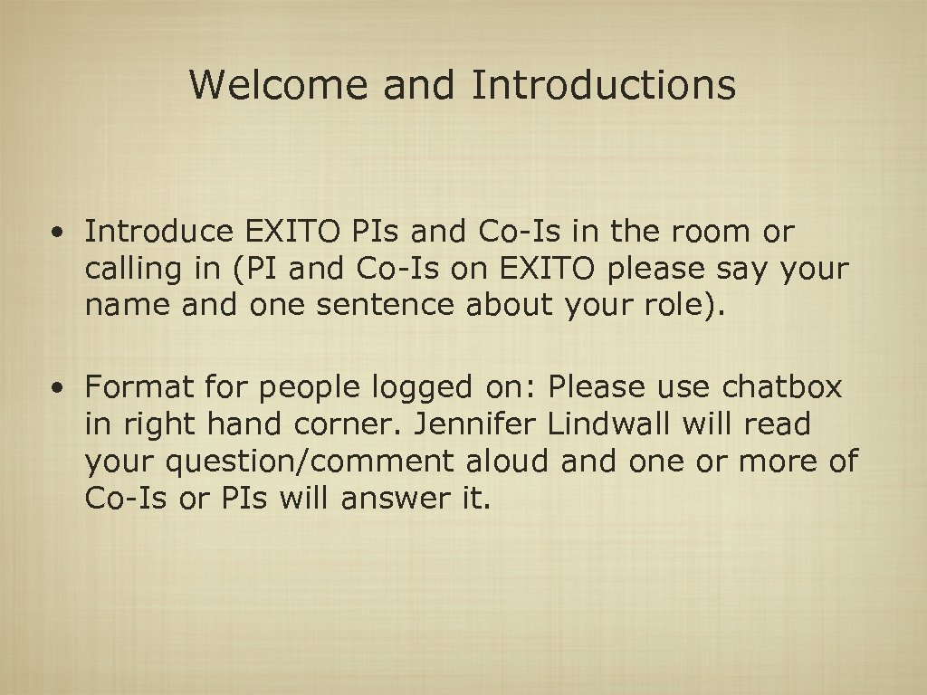 Welcome and Introductions • Introduce EXITO PIs and Co-Is in the room or calling