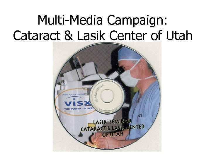 Multi-Media Campaign: Cataract & Lasik Center of Utah 
