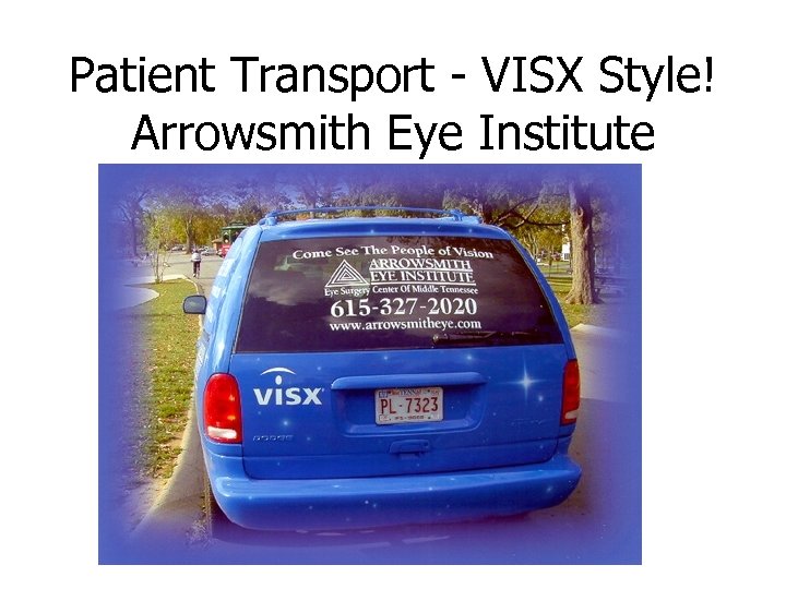 Patient Transport - VISX Style! Arrowsmith Eye Institute 