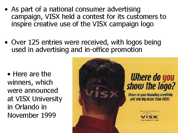  • As part of a national consumer advertising campaign, VISX held a contest