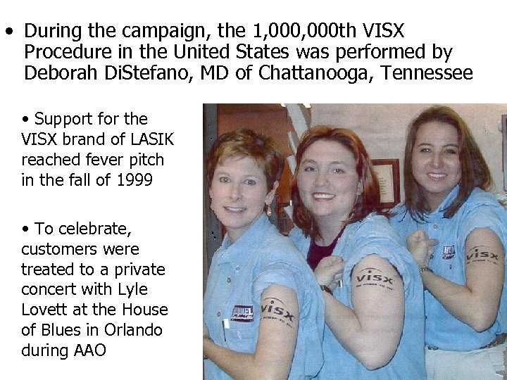 • During the campaign, the 1, 000 th VISX Procedure in the United