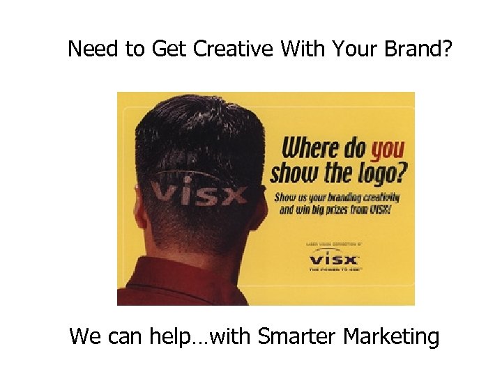 Need to Get Creative With Your Brand? VISX Logo Contest We can help…with Smarter