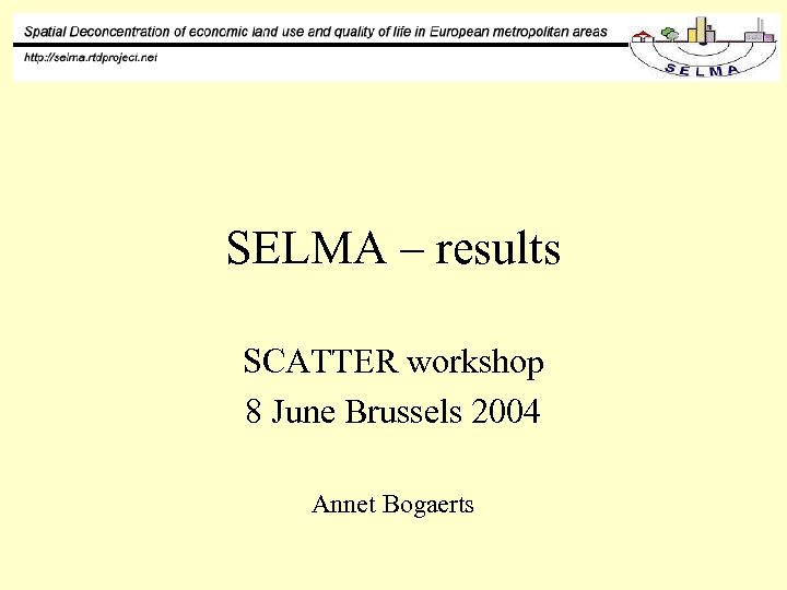 SELMA – results SCATTER workshop 8 June Brussels 2004 Annet Bogaerts 